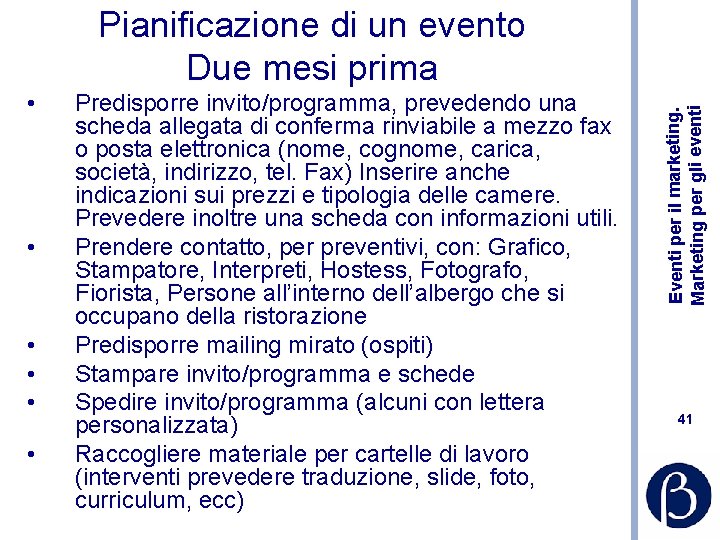  • • • Predisporre invito/programma, prevedendo una scheda allegata di conferma rinviabile a