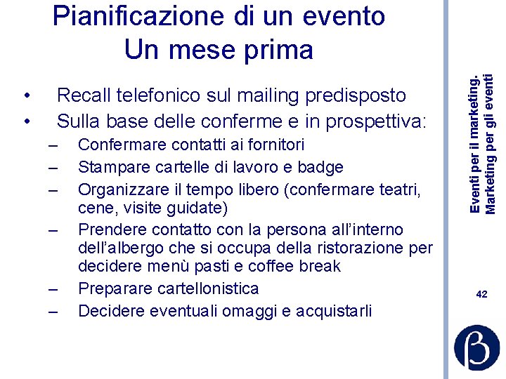  • • Recall telefonico sul mailing predisposto Sulla base delle conferme e in