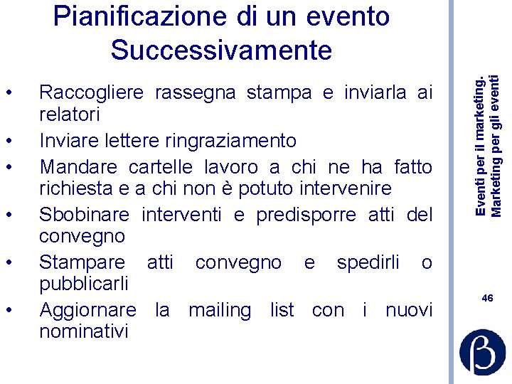  • • • Raccogliere rassegna stampa e inviarla ai relatori Inviare lettere ringraziamento