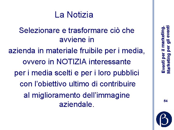 Selezionare e trasformare ciò che avviene in azienda in materiale fruibile per i media,