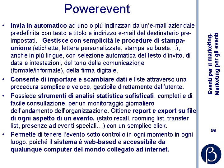  • Invia in automatico ad uno o più indirizzari da un’e-mail aziendale predefinita