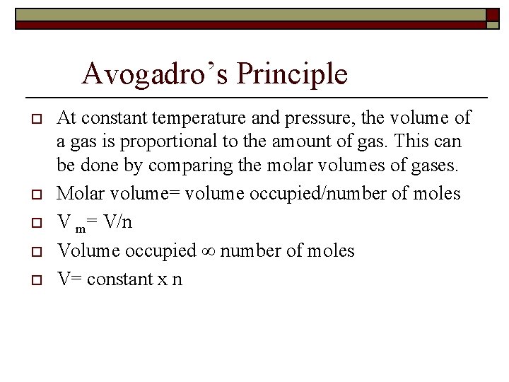 Avogadro’s Principle o o o At constant temperature and pressure, the volume of a