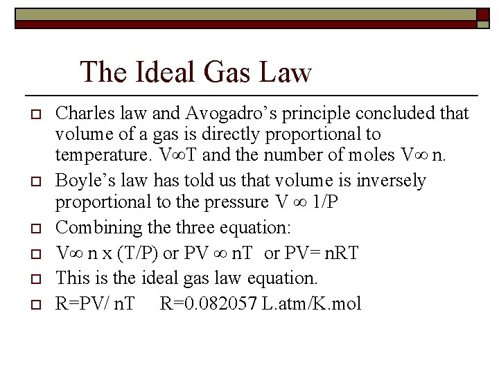 The Ideal Gas Law o o o Charles law and Avogadro’s principle concluded that