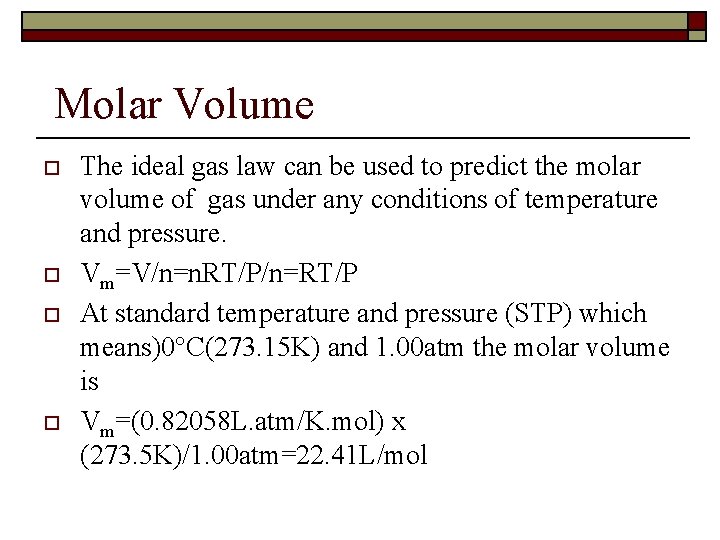 Molar Volume o o The ideal gas law can be used to predict the