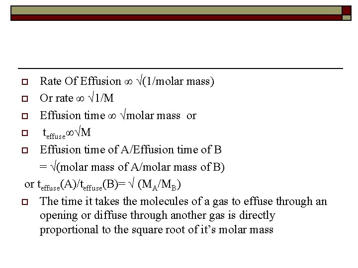 Rate Of Effusion ∞ √(1/molar mass) o Or rate ∞ √ 1/M o Effusion