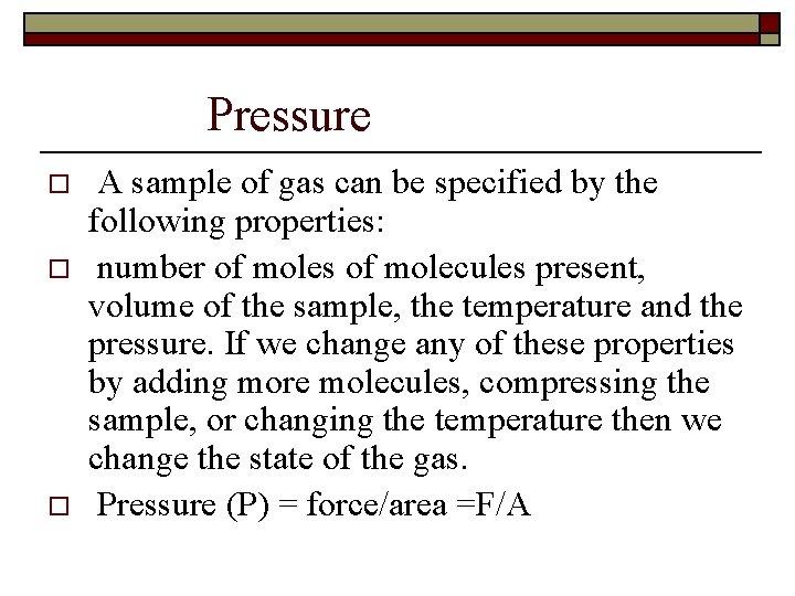 Pressure o o o A sample of gas can be specified by the following