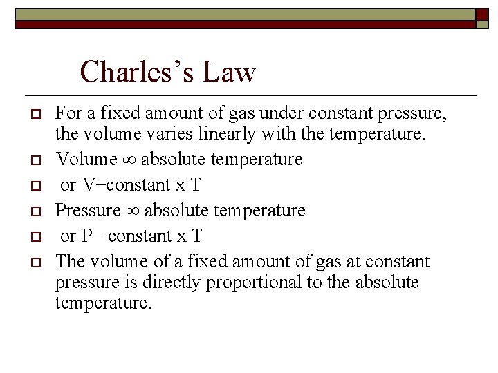 Charles’s Law o o o For a fixed amount of gas under constant pressure, Charles’s Law o o o For a fixed amount of gas under constant pressure,