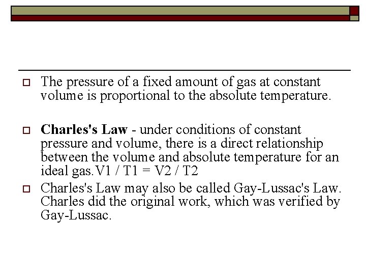 o The pressure of a fixed amount of gas at constant volume is proportional