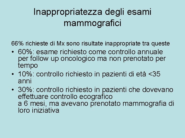 Inappropriatezza degli esami mammografici 66% richieste di Mx sono risultate inappropriate tra queste •