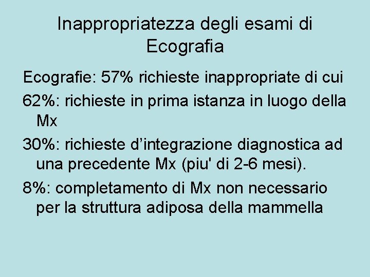 Inappropriatezza degli esami di Ecografia Ecografie: 57% richieste inappropriate di cui 62%: richieste in