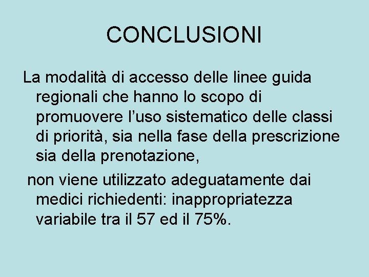 CONCLUSIONI La modalità di accesso delle linee guida regionali che hanno lo scopo di