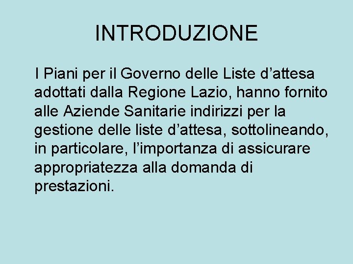 INTRODUZIONE I Piani per il Governo delle Liste d’attesa adottati dalla Regione Lazio, hanno
