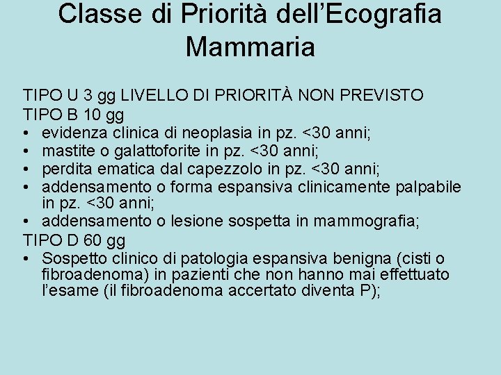 Classe di Priorità dell’Ecografia Mammaria TIPO U 3 gg LIVELLO DI PRIORITÀ NON PREVISTO