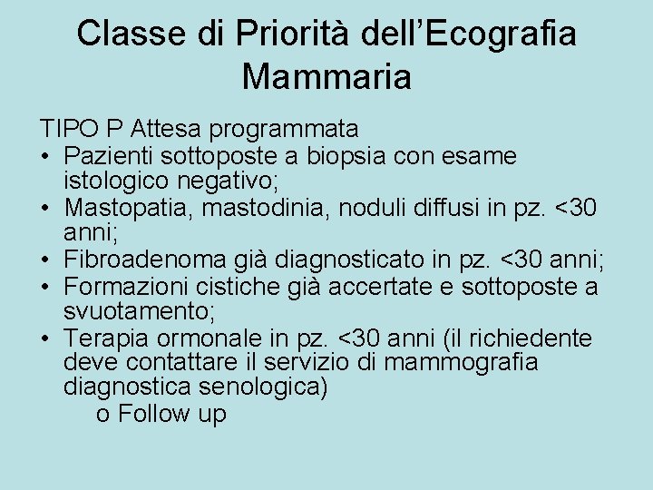 Classe di Priorità dell’Ecografia Mammaria TIPO P Attesa programmata • Pazienti sottoposte a biopsia