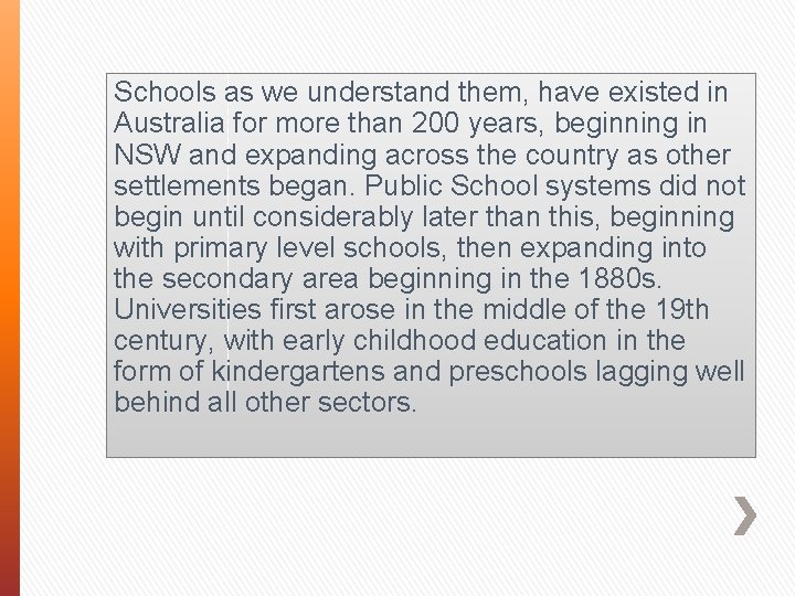 Schools as we understand them, have existed in Australia for more than 200 years,
