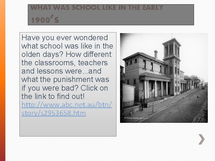 WHAT WAS SCHOOL LIKE IN THE EARLY 1900’S Have you ever wondered what school