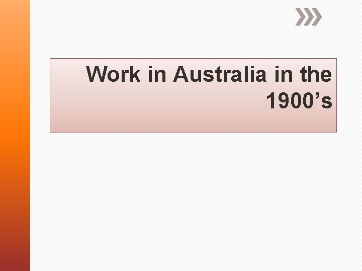 Work in Australia in the 1900’s 