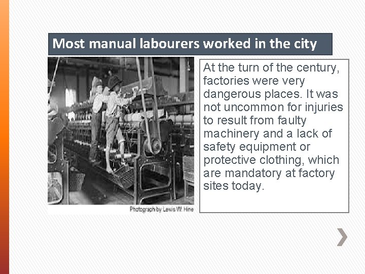 Most manual labourers worked in the city At the turn of the century, factories
