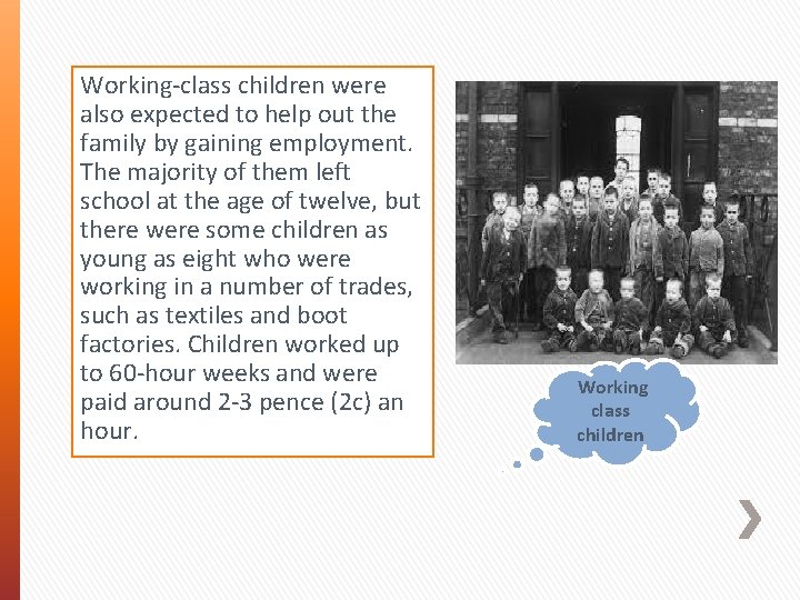 Working-class children were also expected to help out the family by gaining employment. The