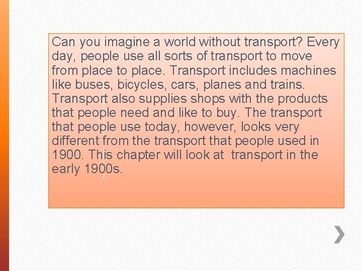 Can you imagine a world without transport? Every day, people use all sorts of