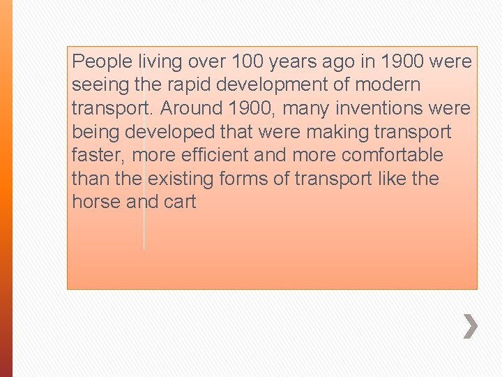 People living over 100 years ago in 1900 were seeing the rapid development of
