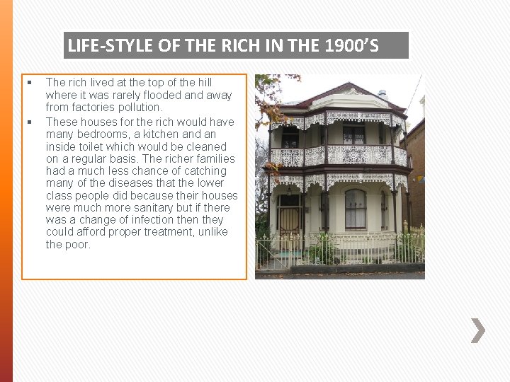 LIFE-STYLE OF THE RICH IN THE 1900’S § § The rich lived at the