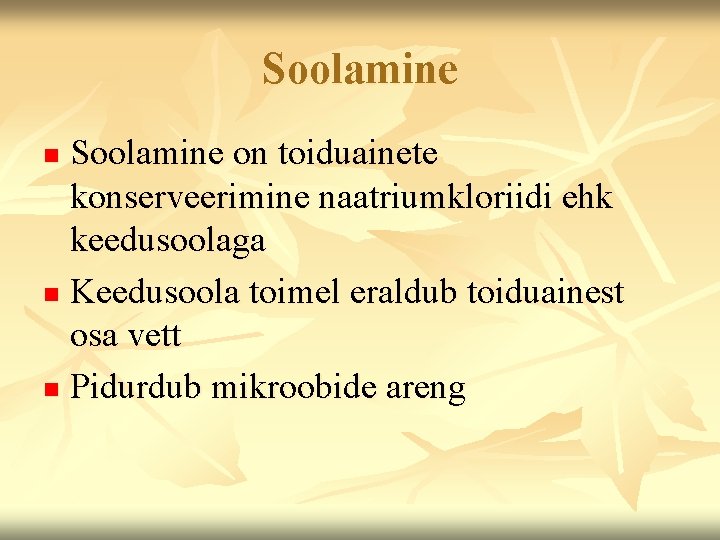 Soolamine on toiduainete konserveerimine naatriumkloriidi ehk keedusoolaga n Keedusoola toimel eraldub toiduainest osa vett