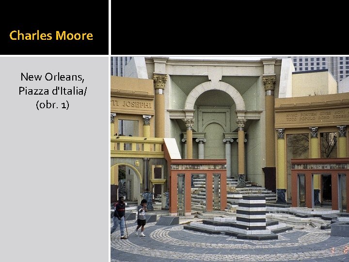 Charles Moore New Orleans, Piazza d'Italia/ (obr. 1) 