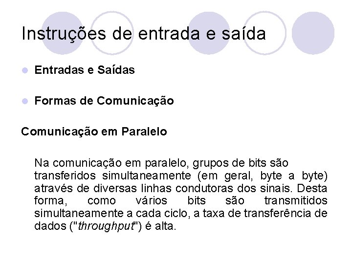 Instruções de entrada e saída l Entradas e Saídas l Formas de Comunicação em