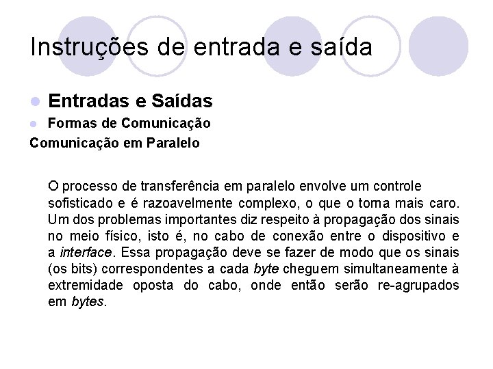 Instruções de entrada e saída l Entradas e Saídas Formas de Comunicação em Paralelo