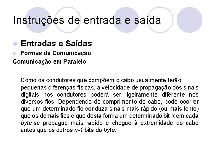 Instruções de entrada e saída l Entradas e Saídas Formas de Comunicação em Paralelo