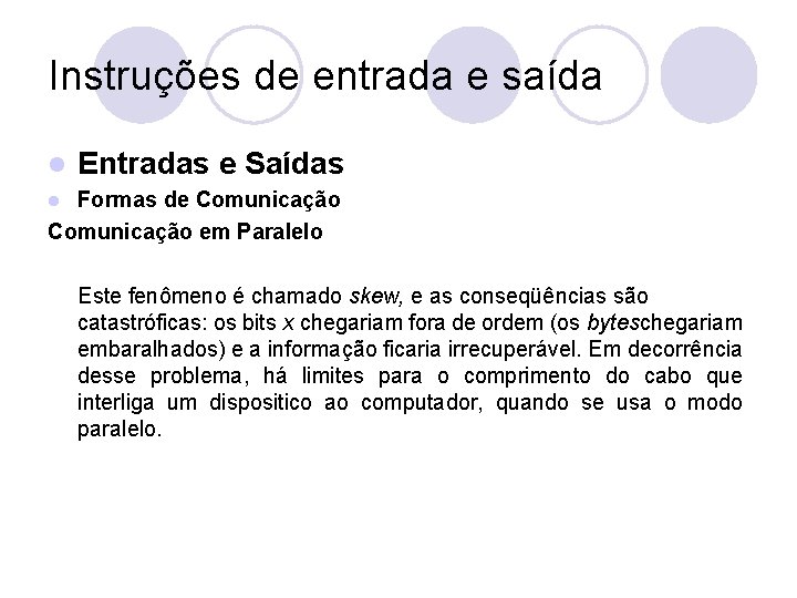 Instruções de entrada e saída l Entradas e Saídas Formas de Comunicação em Paralelo