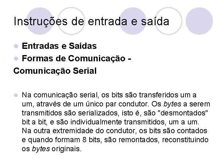 Instruções de entrada e saída Entradas e Saídas l Formas de Comunicação Serial l