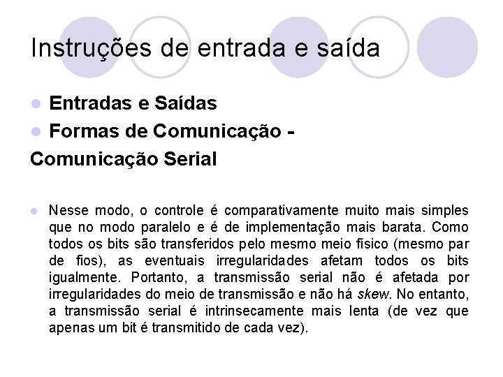 Instruções de entrada e saída Entradas e Saídas l Formas de Comunicação Serial l