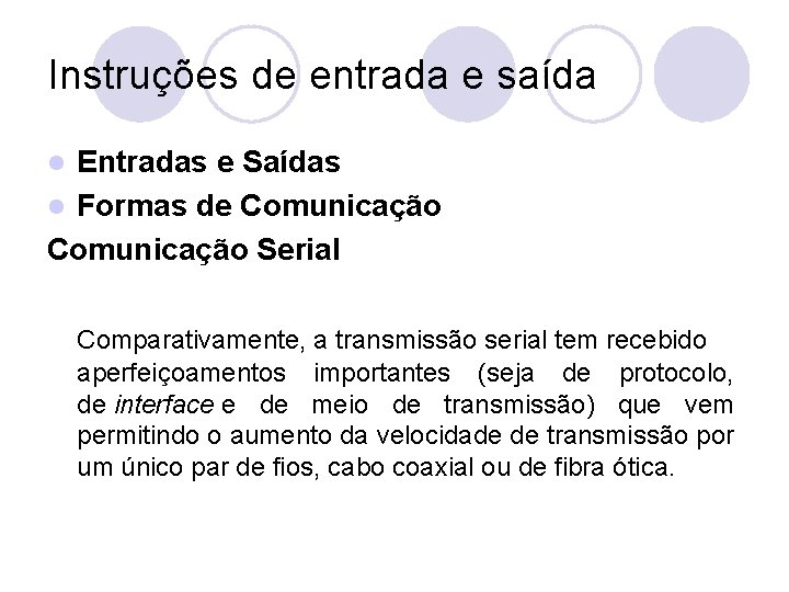 Instruções de entrada e saída Entradas e Saídas l Formas de Comunicação Serial l