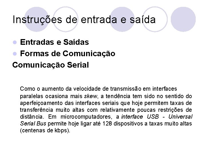 Instruções de entrada e saída Entradas e Saídas l Formas de Comunicação Serial l