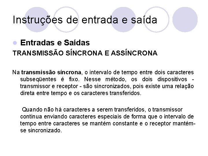 Instruções de entrada e saída l Entradas e Saídas TRANSMISSÃO SÍNCRONA E ASSÍNCRONA Na