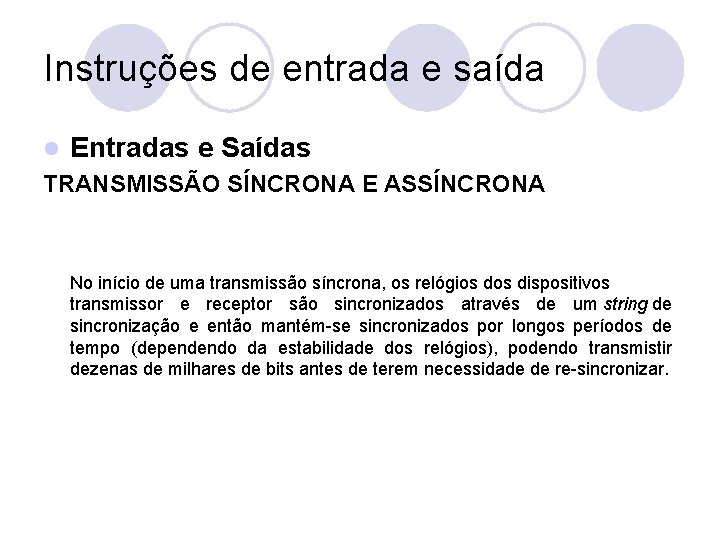 Instruções de entrada e saída l Entradas e Saídas TRANSMISSÃO SÍNCRONA E ASSÍNCRONA No