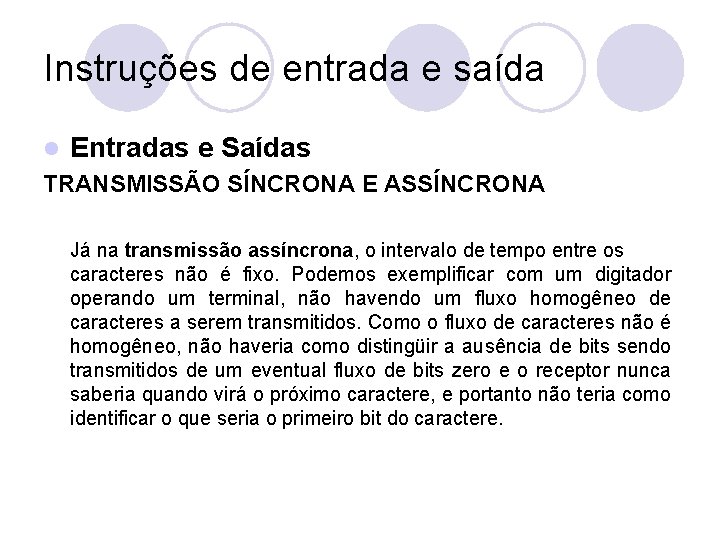 Instruções de entrada e saída l Entradas e Saídas TRANSMISSÃO SÍNCRONA E ASSÍNCRONA Já