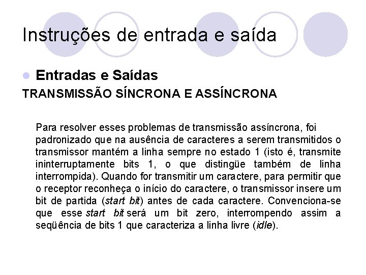 Instruções de entrada e saída l Entradas e Saídas TRANSMISSÃO SÍNCRONA E ASSÍNCRONA Para