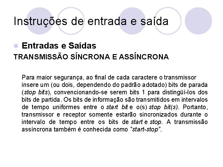 Instruções de entrada e saída l Entradas e Saídas TRANSMISSÃO SÍNCRONA E ASSÍNCRONA Para