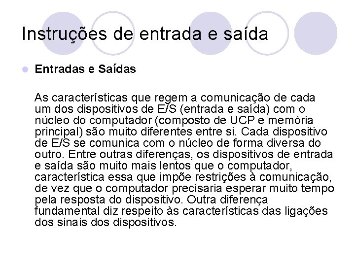 Instruções de entrada e saída l Entradas e Saídas As características que regem a