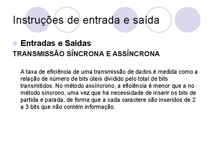 Instruções de entrada e saída l Entradas e Saídas TRANSMISSÃO SÍNCRONA E ASSÍNCRONA A
