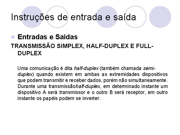 Instruções de entrada e saída l Entradas e Saídas TRANSMISSÃO SIMPLEX, HALF-DUPLEX E FULLDUPLEX