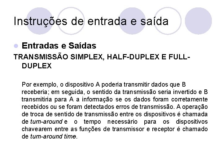Instruções de entrada e saída l Entradas e Saídas TRANSMISSÃO SIMPLEX, HALF-DUPLEX E FULLDUPLEX