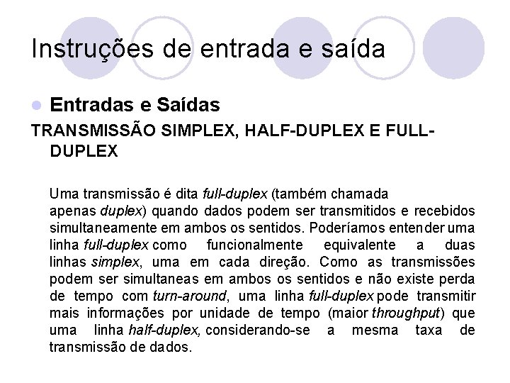 Instruções de entrada e saída l Entradas e Saídas TRANSMISSÃO SIMPLEX, HALF-DUPLEX E FULLDUPLEX