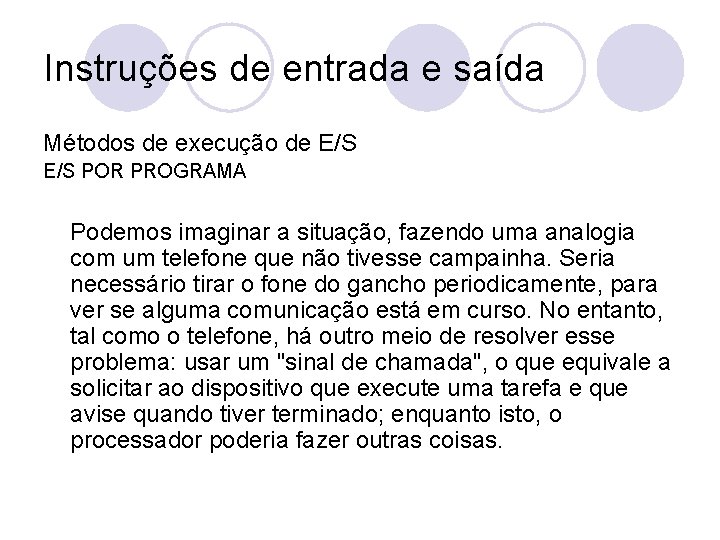 Instruções de entrada e saída Métodos de execução de E/S POR PROGRAMA Podemos imaginar