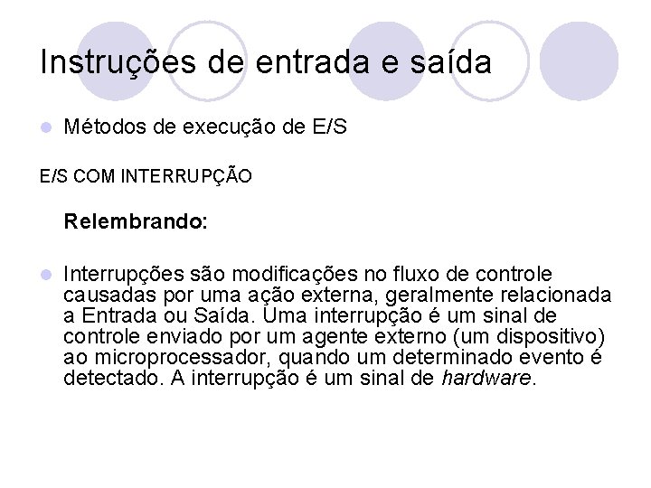 Instruções de entrada e saída l Métodos de execução de E/S COM INTERRUPÇÃO Relembrando: