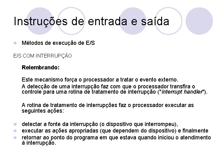 Instruções de entrada e saída l Métodos de execução de E/S COM INTERRUPÇÃO Relembrando: