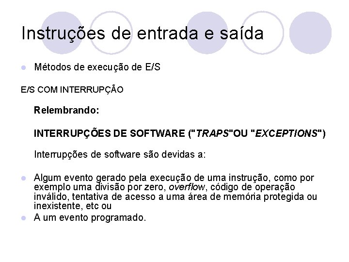 Instruções de entrada e saída l Métodos de execução de E/S COM INTERRUPÇÃO Relembrando: